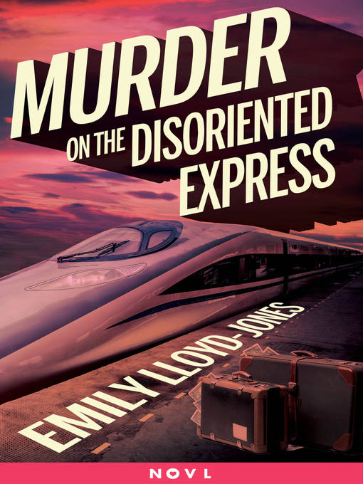 Title details for Murder on the Disoriented Express by Emily Lloyd-Jones - Wait list